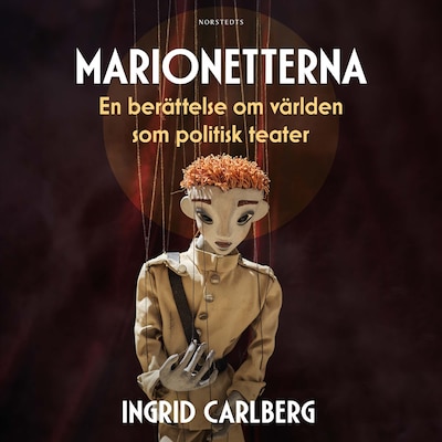 Marionetterna : en berättelse om världen som politisk teater