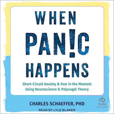 When Panic Happens – omslag til lydbogen af Charles Schaeffer, PhD