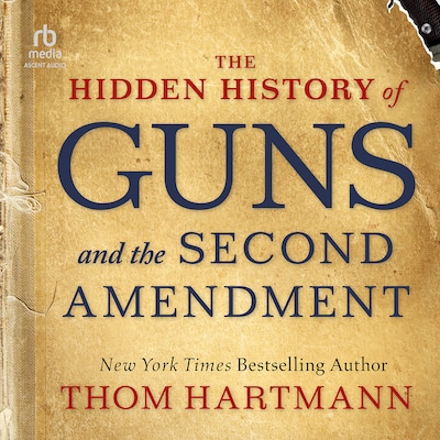 The Hidden History of Guns and the Second Amendment – omslag til lydbogen af Thom Hartmann