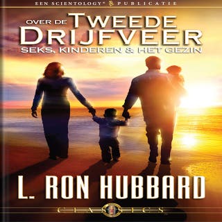 Over de Tweede Drijfveer: Seks, Kinderen & het Gezin – omslag van het luisterboek van L. Ron Hubbard