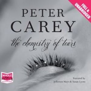 The Chemistry of Tears – okładka audiobooka, autor Peter Carey