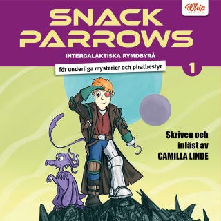 Snack Parrows intergalaktiska rymdbyrå för underliga mysterier och piratbestyr – omslag till ljudboken av Camilla Linde