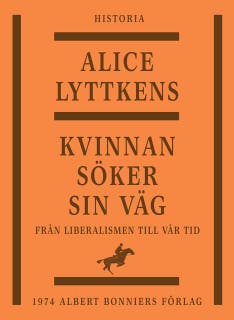 Kvinnan söker sin väg : den svenska kvinnans historia från liberalismen till vår tid