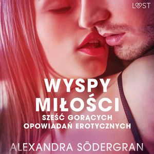 Wyspy miłości. 6 gorących opowiadań erotycznych – okładka audiobooka, autor Alexandra Södergran