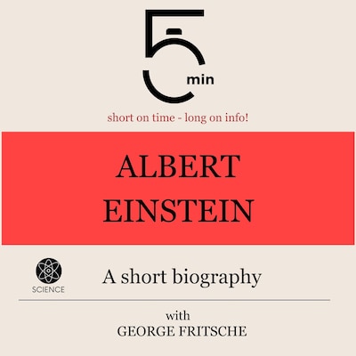 Albert Einstein: A short biography – omslag til lydbogen af 5 Minutes, 5 Minute Biographies, George Fritsche