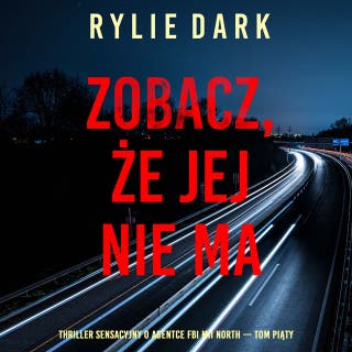 Zobacz, że jej nie ma (Thriller sensacyjny o agentce FBI Mii North — Tom piąty) – okładka audiobooka, autor Rylie Dark