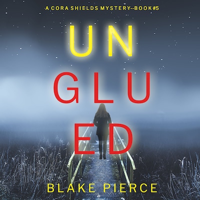 Unglued (A Cora Shields Suspense Thriller—Book 5)