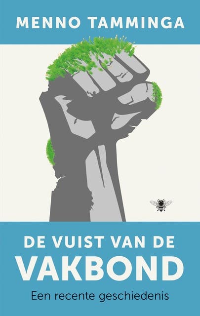 De vuist van de vakbond: een recente geschiedenis – omslag van het luisterboek van Menno Tamminga