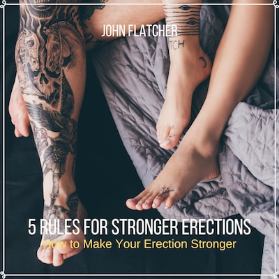 5 Rules For  Stronger Erections – omslag til lydbogen af John Flatcher