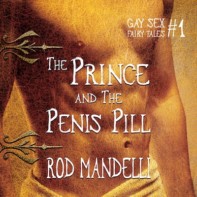 The Prince & The Penis Pill - Gay Sex Fairy Tales, book 1 (Unabridged) – omslag van het luisterboek van Rod Mandelli