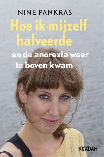 Hoe ik mijzelf halveerde: en de anorexia weer te boven kwam – omslag van het luisterboek van Nine Pankras