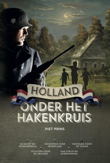 Holland onder het hakenkruis: In nacht en stormgebruis; Noodweer over Nederland; Vervolgd door de vijand; Vechters voor de vrijheid; Van strijd en ove – omslag van het luisterboek van Piet Prins