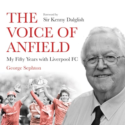 The Voice of Anfield – omslag van het luisterboek van George Sephton