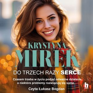 Do trzech razy serce – okładka audiobooka, autor Krystyna Mirek