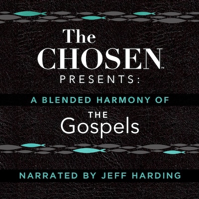 The Chosen Presents: A Blended Harmony of the Gospels
