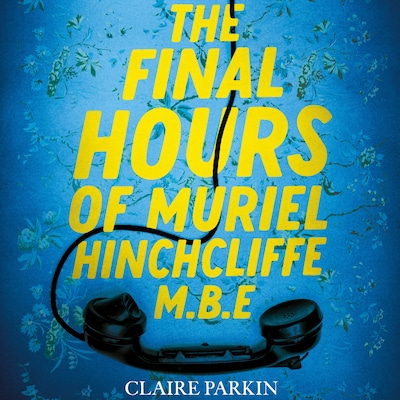 The Final Hours of Muriel Hinchcliffe