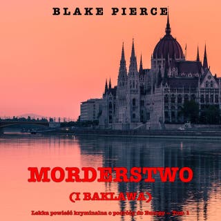 Morderstwo (i baklawa) (Lekka powieść kryminalna o podróży do Europy — Tom 1) – okładka audiobooka, autor Blake Pierce