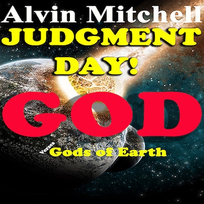 Judgment Day: God Verses God's of Earth