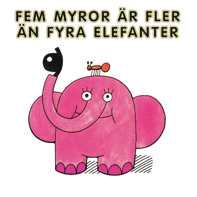 Fem myror är fler än fyra elefanter