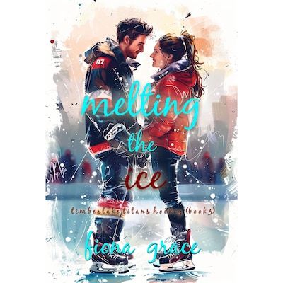 Melting the Ice (A Timberlake Titans Hockey Romance—Book 3)