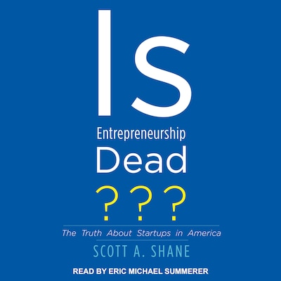 Is Entrepreneurship Dead? – omslag til lydbogen af Scott A. Shane