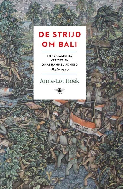 De strijd om Bali: Imperialisme, verzet en onafhankelijkheid 1846-1950