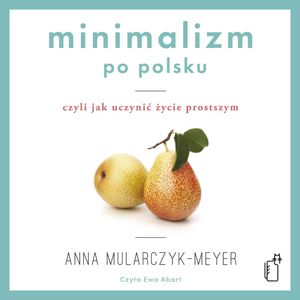 Minimalizm po polsku – okładka audiobooka, autor Anna Mularczyk-Meyer