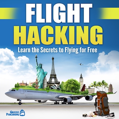 Flight Hacking: Learn the Secrets to Flying for Free