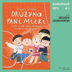 Drużyna pani Miłki, czyli o szacunku, odwadze i innych wartościach – okładka audiobooka, autor Grzegorz Kasdepke
