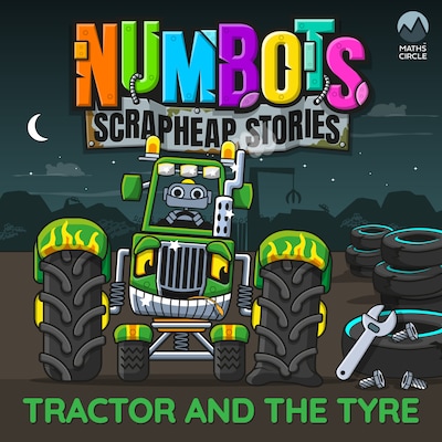 NumBots Scrapheap Stories - A story about the value of independent learning., Tractor and the Tyre – omslag til lydbogen af Tor Caldwell