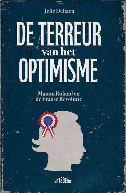 De terreur van het optimisme: Manon Roland en de Franse Revolutie
