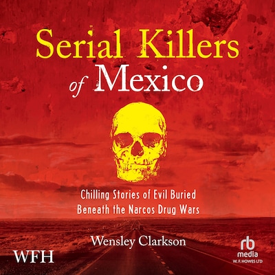 Serial Killers of Mexico – omslag til lydbogen af Wensley Clarkson