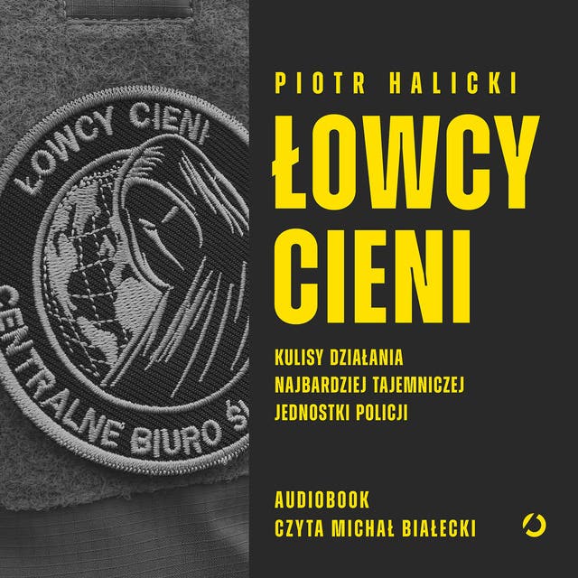 Łowcy cieni. Kulisy działania najbardziej tajemniczej jednostki policji