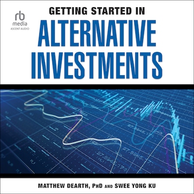 Getting Started in Alternative Investments – omslag til lydbogen af Matthew Dearth, Swee Yong Ku