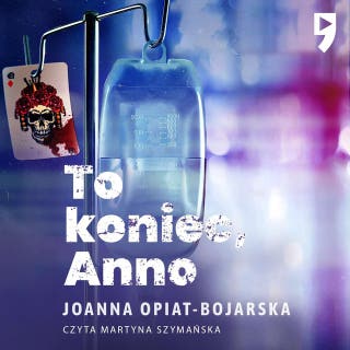 To koniec, Anno – okładka audiobooka, autor Joanna Opiat-Bojarska