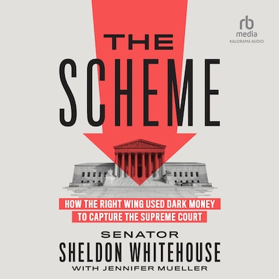 The Scheme – omslag til lydbogen af Senator Sheldon Whitehouse, Jennifer Mueller