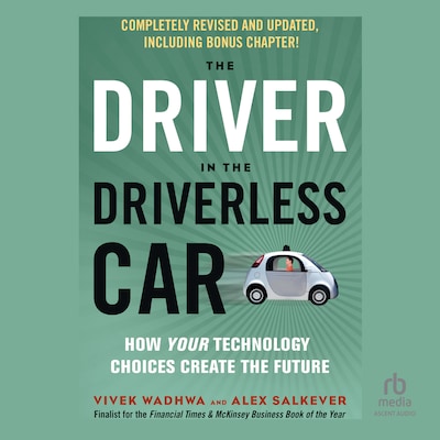 The Driver in the Driverless Car, 2nd Edition – omslag til lydbogen af Vivek Wadhwa, Alex Salkever