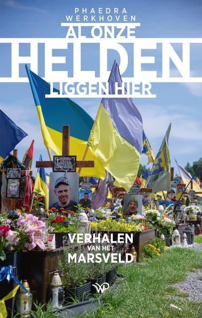Al onze helden liggen hier: Verhalen van het Marsveld
