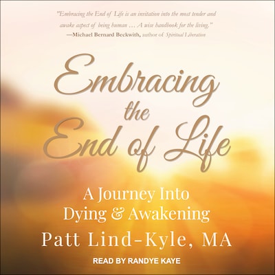 Embracing the End of Life – omslag til lydbogen af Patt Lind-Kyle, MA