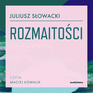 Rozmaitości – okładka audiobooka, autor Juliusz Słowacki