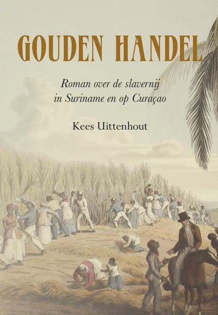 Gouden handel: Roman over de slavernij in Suriname en op Curaçao – omslag van het luisterboek van Kees Uittenhoud