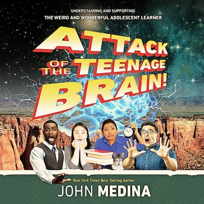 Attack of the Teenage Brain - Understanding and Supporting the Weird and Wonderful Adolescent Learner (unabridged)