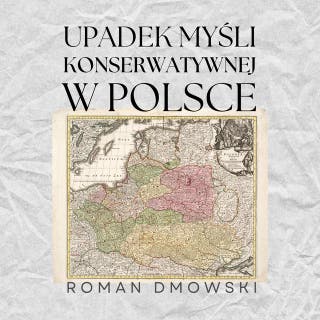 Upadek myśli konserwatywnej w Polsce – okładka audiobooka, autor Roman Dmowski