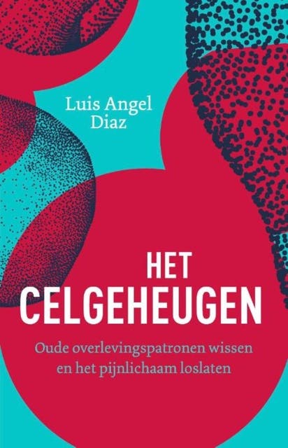 Het celgeheugen: Oude overlevingspatronen wissen en het pijnlichaam loslaten – omslag van het luisterboek van Luis Angel Diaz