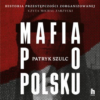 Mafia po polsku – okładka audiobooka, autor Patryk Szulc
