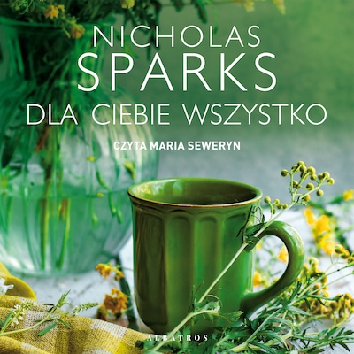 Dla ciebie wszystko – okładka audiobooka, autor Nicholas Sparks