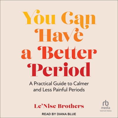 You Can Have a Better Period – omslag til lydbogen af Le’Nise Brothers