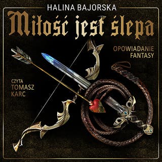 Miłość jest ślepa – okładka audiobooka, autor Halina Bajorska