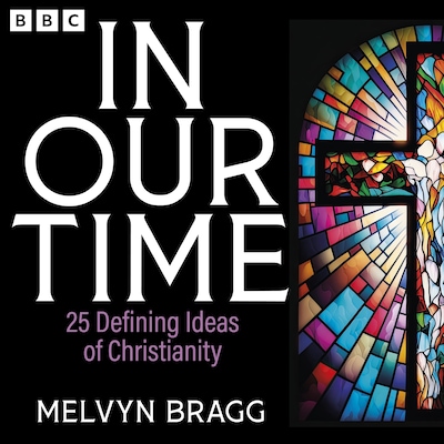 In Our Time: 25 Defining Ideas of Christianity – omslag til lydbogen af Melvyn Bragg