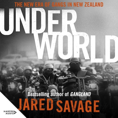Underworld: The New Era of Gangs in New Zealand from the bestselling author of GANGLAND and GANGSTER'S PARADISE – omslag til lydbogen af Jared Savage
